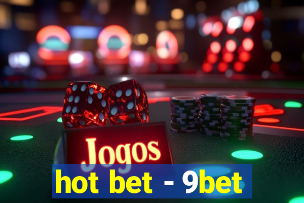 hot bet - 9bet