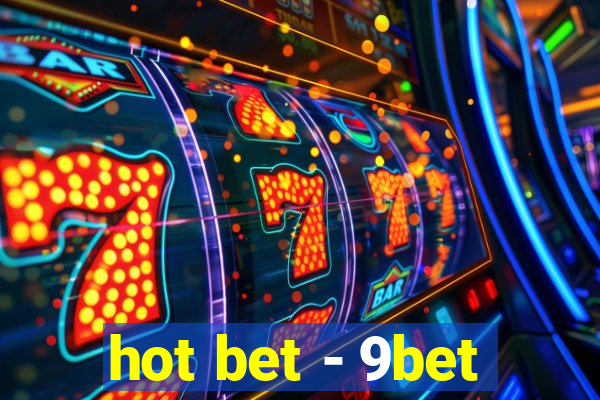 hot bet - 9bet