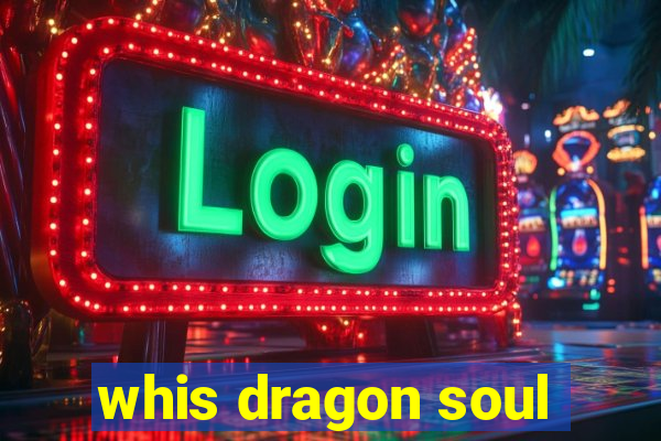 whis dragon soul