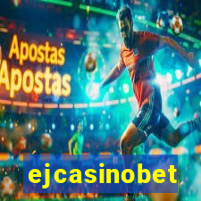 ejcasinobet