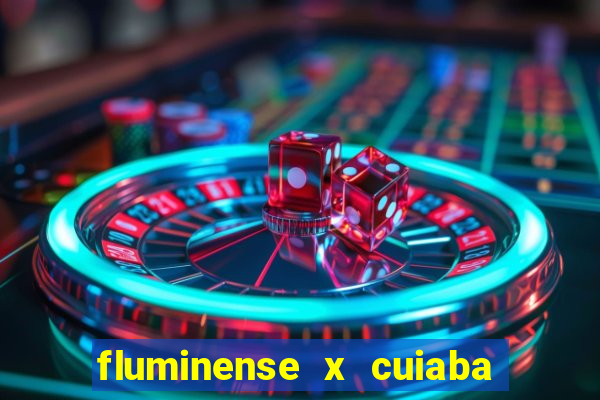 fluminense x cuiaba ao vivo