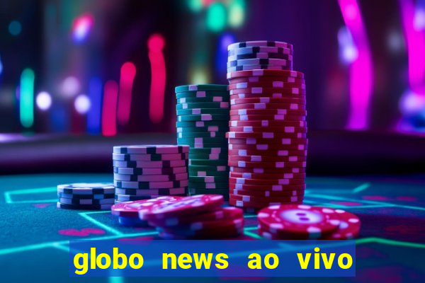 globo news ao vivo mega canais