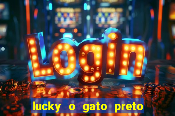 lucky o gato preto filme completo dublado download