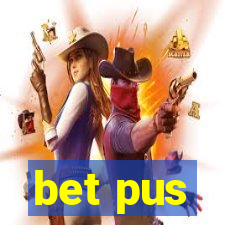 bet pus