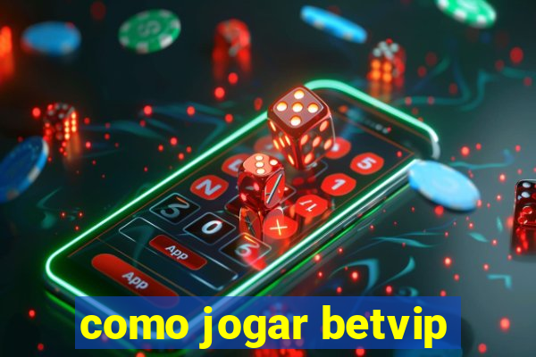 como jogar betvip