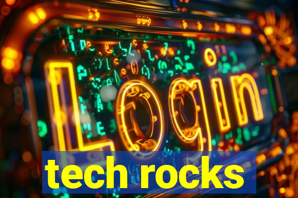 tech rocks