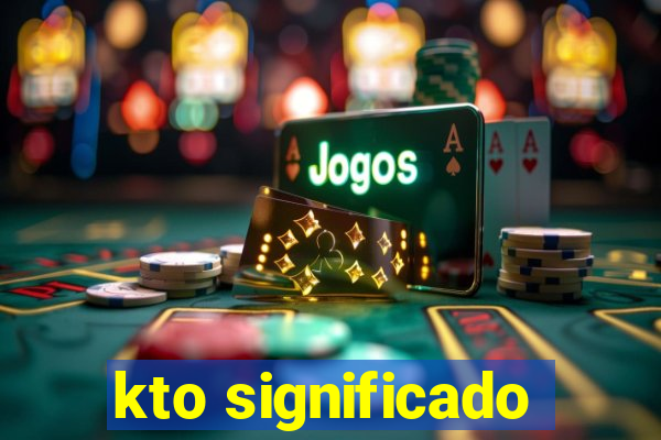 kto significado