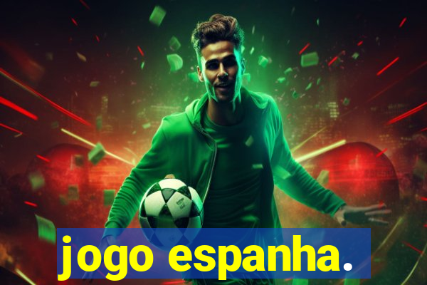 jogo espanha.