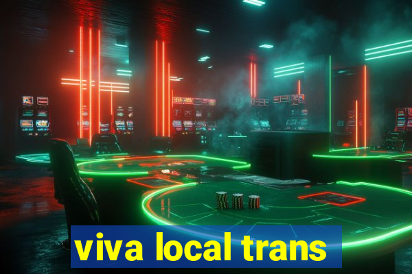 viva local trans