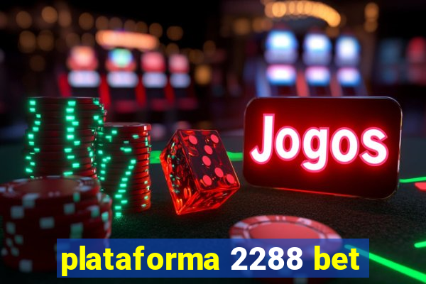 plataforma 2288 bet