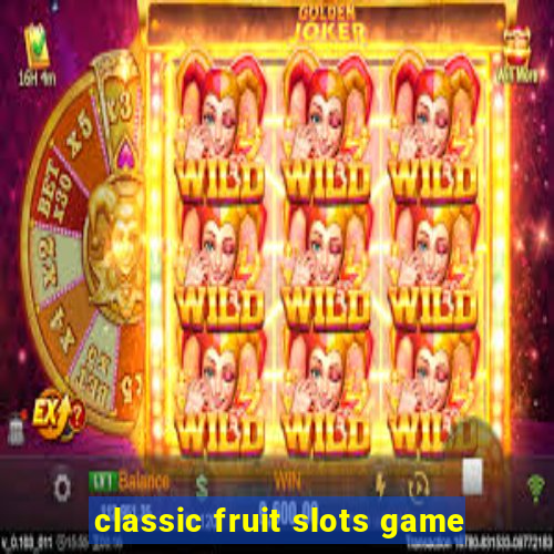 classic fruit slots game