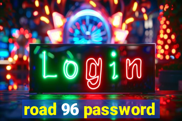 road 96 password