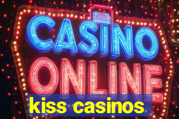 kiss casinos