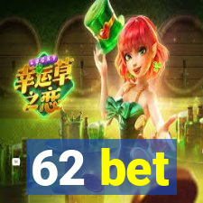 62 bet