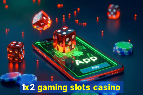 1x2 gaming slots casino