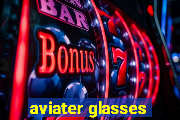 aviater glasses