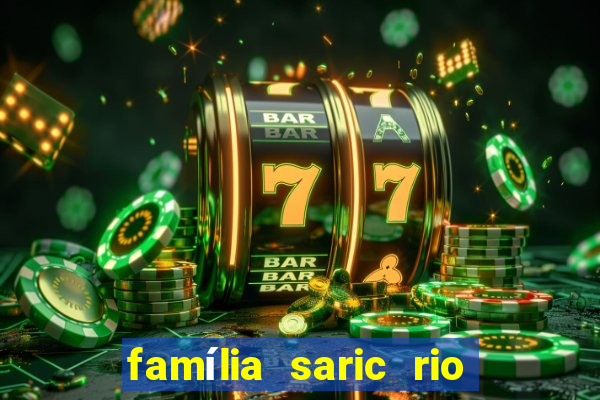 família saric rio de janeiro