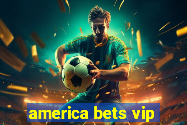 america bets vip