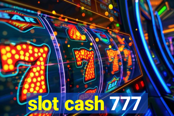 slot cash 777