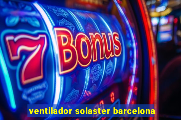 ventilador solaster barcelona