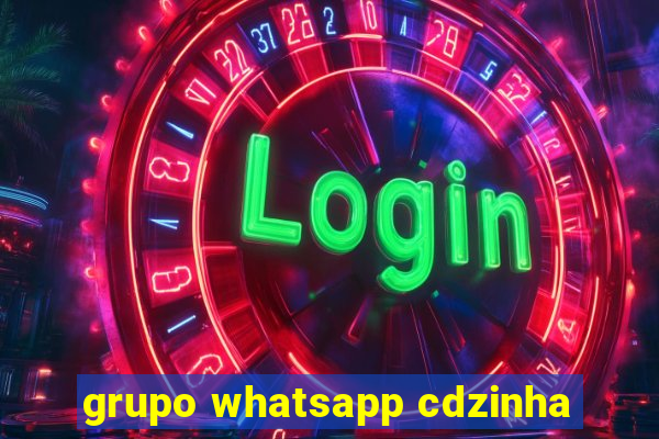 grupo whatsapp cdzinha