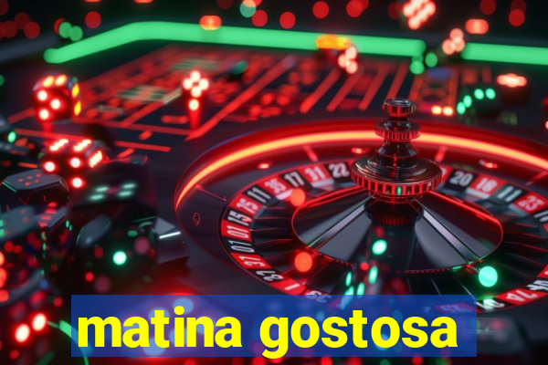 matina gostosa