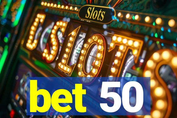 bet 50