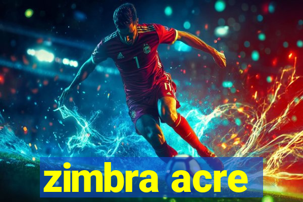 zimbra acre