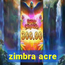 zimbra acre