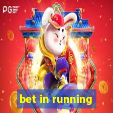 bet in running