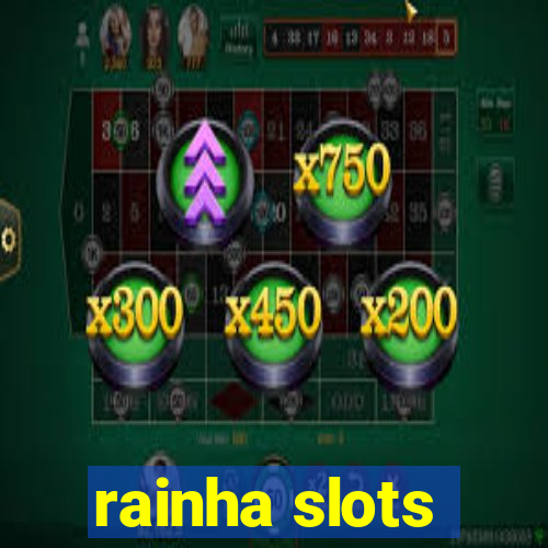 rainha slots