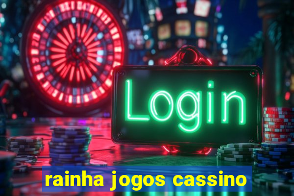 rainha jogos cassino