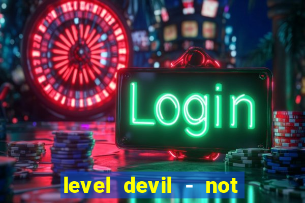 level devil - not a troll game