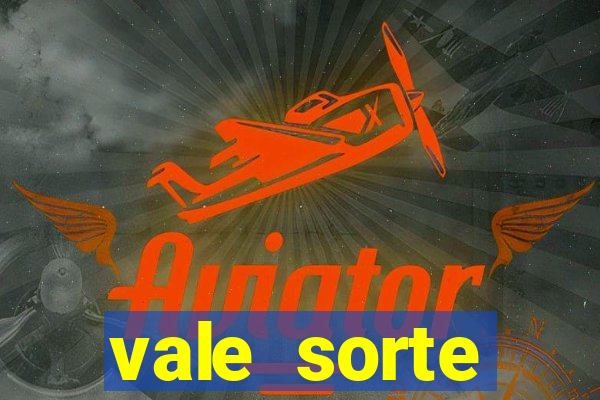 vale sorte resultado de hoje