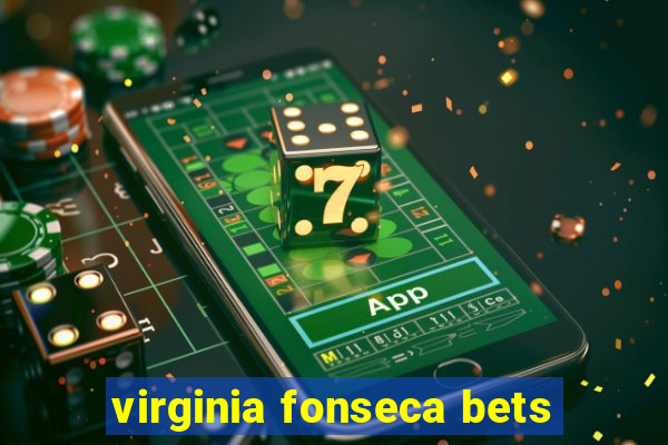 virginia fonseca bets