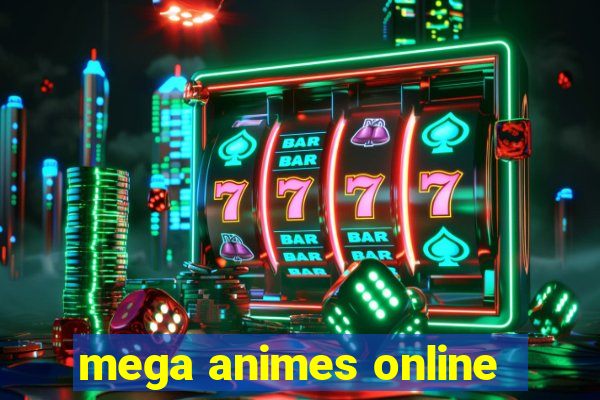 mega animes online