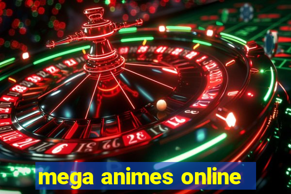 mega animes online