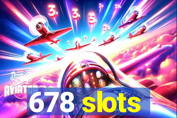 678 slots