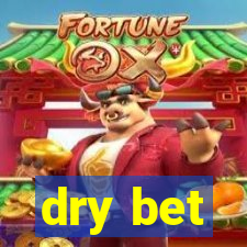 dry bet