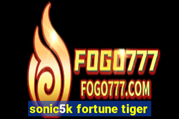 sonic5k fortune tiger