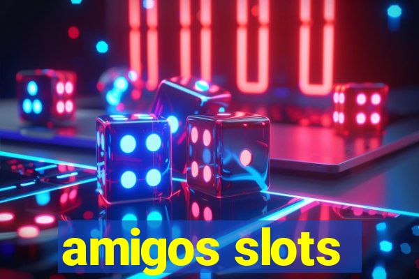 amigos slots