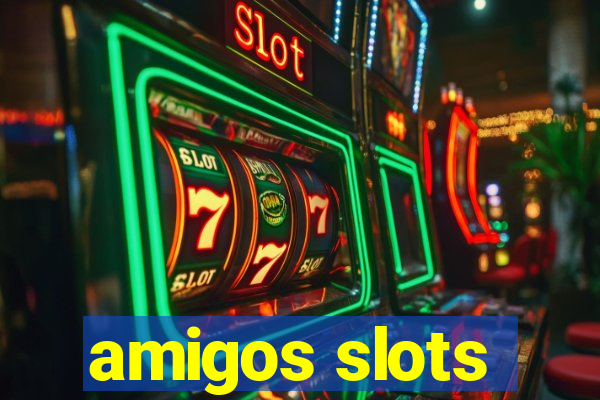 amigos slots