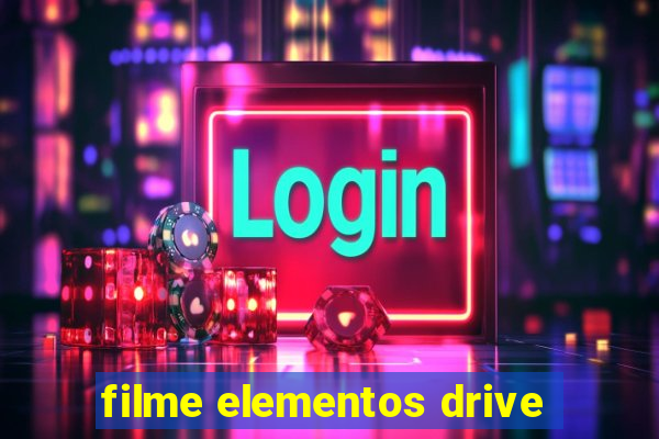 filme elementos drive