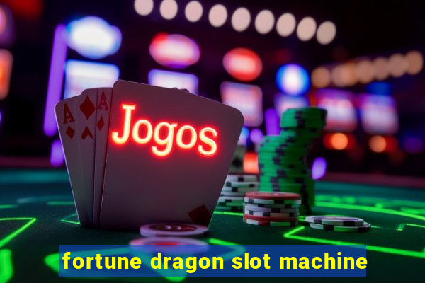 fortune dragon slot machine