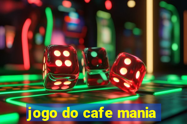 jogo do cafe mania