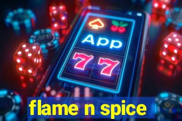 flame n spice