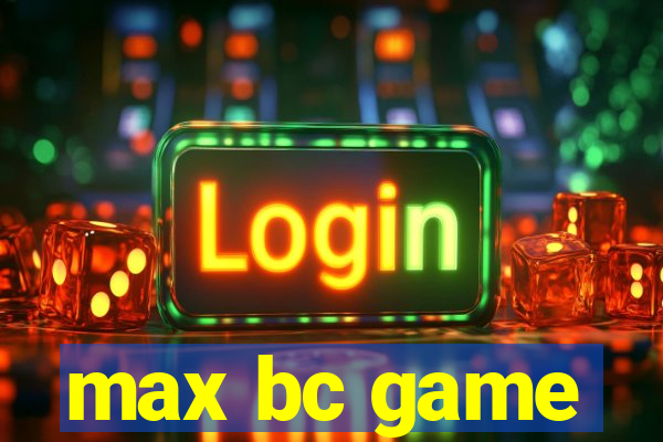 max bc game