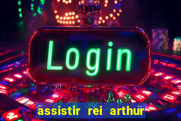 assistir rei arthur (2004 mega filmes)