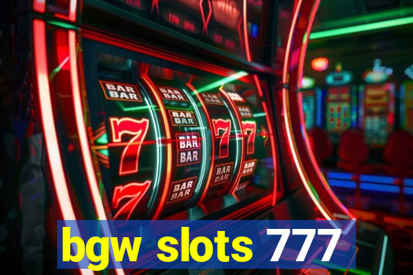 bgw slots 777