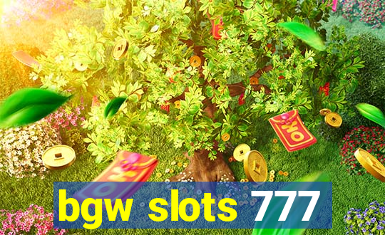 bgw slots 777